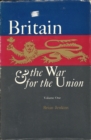 Image for Britain and the War for the Union: Volume 1