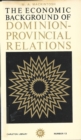 Image for The Economic Background of Dominion-Provincial Relations