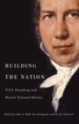 Image for Building the nation: N.F.S. Grundtvig and Danish national identity