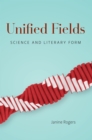 Image for Unified fields: science and literary form