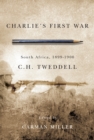 Image for Charlie&#39;s first war: South Africa, 1899-1900