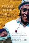 Image for Trojan-horse aid: seeds of resistance and resilience in the Bolivian highlands and beyond