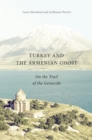 Image for Turkey and the Armenian ghost: on the trail of the genocide