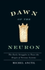 Image for Dawn of the neuron: the early struggles to trace the origin of nervous systems