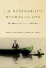 Image for L.M. Montgomery&#39;s rainbow valleys: the Ontario years, 1911-1942
