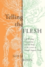 Image for Telling the flesh: life writing, citizenship, and the body in the letters to Samuel Auguste Tissot