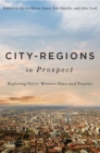 Image for City-regions in prospect?: exploring the meeting points between place and practice
