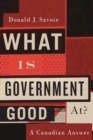 Image for What is government good at?: a Canadian answer
