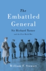 Image for The embattled general: Sir Richard Turner and the First World War