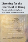 Image for Listening for the heartbeat of being: the arts of Robert Bringhurst