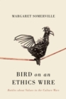 Image for Bird on an ethics wire: battles about values in the culture wars