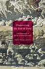 Image for Discovering the end of time: Irish evangelicals in the age of Daniel O&#39;Connell