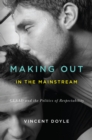 Image for Making out in the mainstream: GLAAD and the politics of respectability