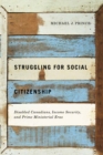 Image for Struggling for social citizenship: disabled Canadians, income security, and prime ministerial eras