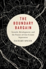 Image for The boundary bargain: growth, development, and the future of city-county separation