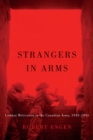 Image for Strangers in arms: combat motivation in the Canadian Army, 1943-1945