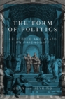 Image for The form of politics: Aristotle and Plato on friendship