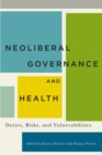 Image for Neoliberal governance and health: duties, risks, and vulnerabilities