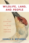 Image for Wildlife, land, and people: a century of change in prairie Canada : 183