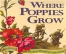 Image for Where Poppies Grow : A World War 1 Companion