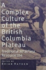 Image for A Complex Culture of the British Columbia Plateau : Traditional Stl&#39;atl&#39;imx Resource Use
