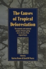 Image for The Causes of Tropical Deforestation : The Economic and Statistical Analysis of Factors Giving Rise to the Loss of the Tropical Forests
