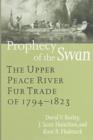 Image for Prophecy of the Swan : Upper Peace River Fur Trade of 1794-1823