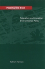 Image for Passing the Buck : Federalism and Canadian Environmental Policy