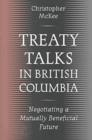 Image for Treaty Talks in British Columbia : Negotiating a Mutually Beneficial Future