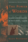 Image for The power of words  : literacy and revolution in South China, 1949-95