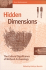 Image for Hidden Dimensions : The Cultural Significance of Wetland Archaeology