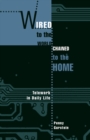 Image for Wired to the World, Chained to the Home