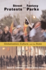 Image for Street protests and fantasy parks  : globalization, culture, and the state