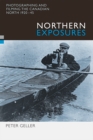 Image for Northern exposures  : photographing and filming the Canadian North, 1920-45