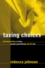 Image for Taxing Choices : The Intersection of Class, Gender, Parenthood, and the Law