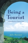 Image for Being a tourist  : finding meaning in pleasure travel