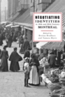 Image for Negotiating Identities in Nineteenth- and Twentieth-Century Montreal