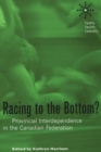 Image for Racing to the Bottom? : Provincial Interdependence in the Canadian Federation