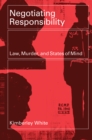 Image for Negotiating Responsibility : Law, Murder, and States of Mind