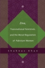 Image for Zina, Transnational Feminism, and the Moral Regulation of Pakistani Women