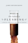 Image for The Culture of Flushing : A Social and Legal History of Sewage
