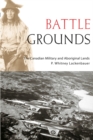 Image for Battle Grounds : The Canadian Military and Aboriginal Lands