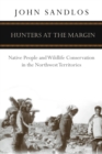 Image for Hunters at the Margin : Native People and Wildlife Conservation in the Northwest Territories
