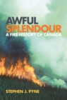Image for Awful Splendour : A Fire History of Canada