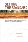 Image for Setting the Standard : Certification, Governance, and the Forest Stewardship Council