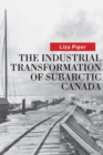 Image for The Industrial Transformation of Subarctic Canada