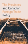 Image for The Provinces and Canadian Foreign Trade Policy