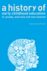 Image for A History of Early Childhood Education in Canada, Australia, and New Zealand