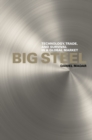 Image for Big steel  : technology, trade, and survival in a global market