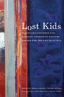 Image for Lost kids  : vulnerable children and youth in twentieth-century Canada and the United States